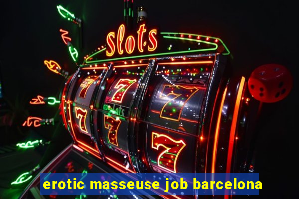 erotic masseuse job barcelona